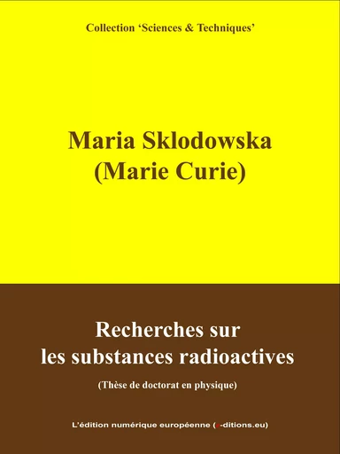 Recherches sur les substances radioactives - Marie Curie - L'Edition numérique européenne