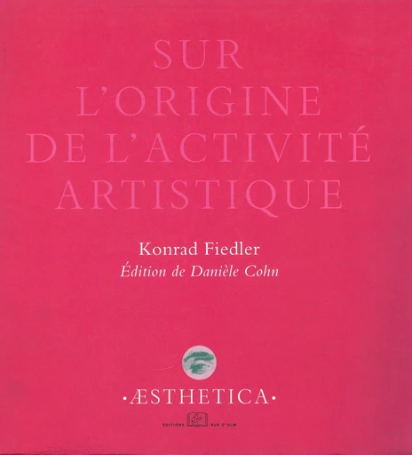 Sur l’origine de l’activité artistique - Konrad Fiedler - Éditions Rue d’Ulm via OpenEdition