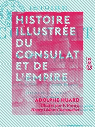 Histoire illustrée du Consulat et de l'Empire