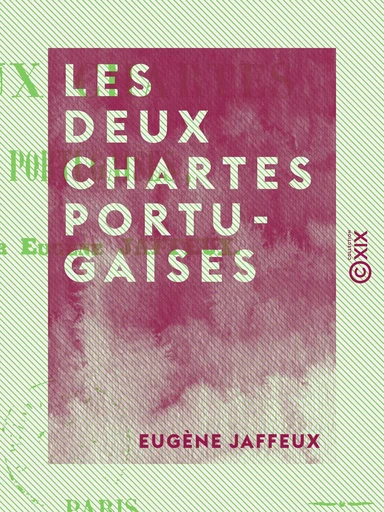 Les Deux Chartes portugaises - Eugène Jaffeux - Collection XIX