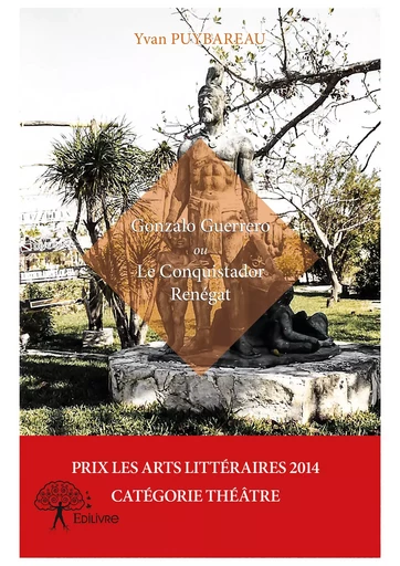 Gonzalo Guerrero ou Le Conquistador renégat - Yvan Puybareau - Editions Edilivre