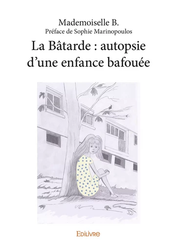 La Bâtarde : autopsie d’une enfance bafouée - Mademoiselle B. - Editions Edilivre