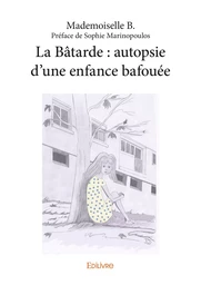 La Bâtarde : autopsie d’une enfance bafouée