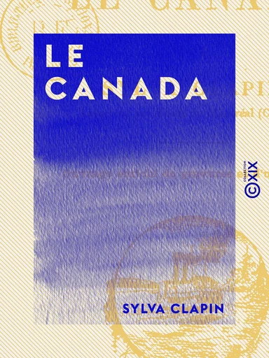 Le Canada - Sylva Clapin - Collection XIX