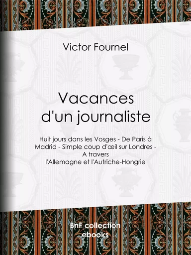 Vacances d'un journaliste - Victor Fournel - BnF collection ebooks