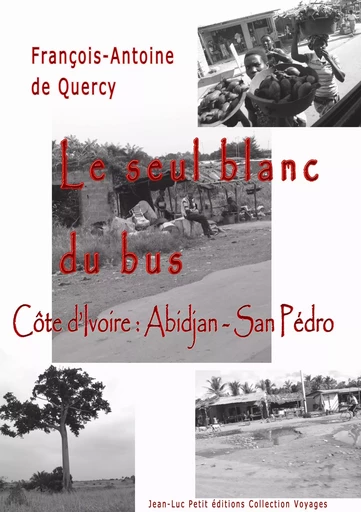 Le seul blanc du bus - François-Antoine De Quercy - Jean-Luc PETIT Editions