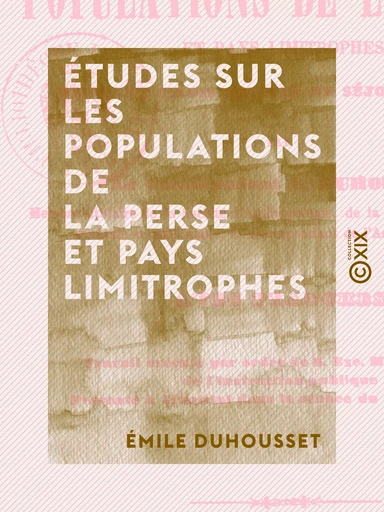 Études sur les populations de la Perse et pays limitrophes - Émile Duhousset - Collection XIX