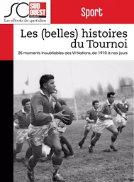 Les (belles) histoires du Tournoi des VI Nations