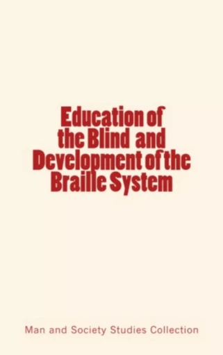 Education of the Blind and Development of the Braille System - . Collection - Editions Le Mono