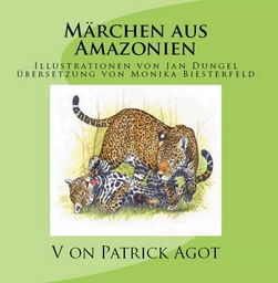 Märchen aus Amazonien Band 1  Patrick Agot