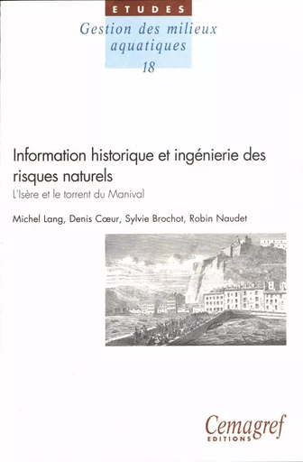 Information historique et ingénierie des risques naturels. L'Isère et le torrent du Manival - Michel Lang, Denis Coeur, Sylvie Brochot, Robin Naudet - Quae