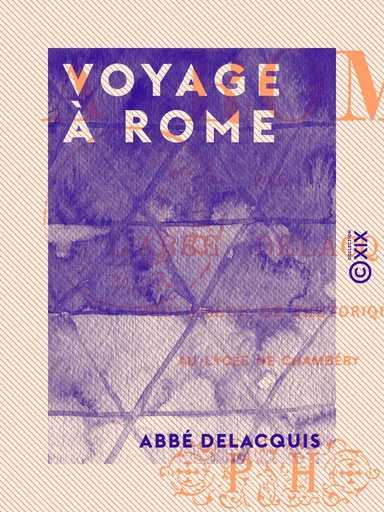 Voyage à Rome - Abbé Delacquis - Collection XIX