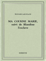 Ma cousine Marie, suivi de Blandine l'esclave