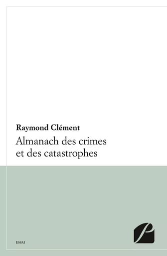 Almanach des crimes et catastrophes - Raymond Clément - Editions du Panthéon