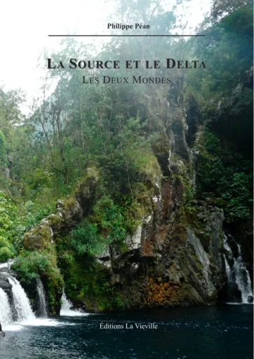 La Source et le Delta - Philippe Péan - Edition la Vieville