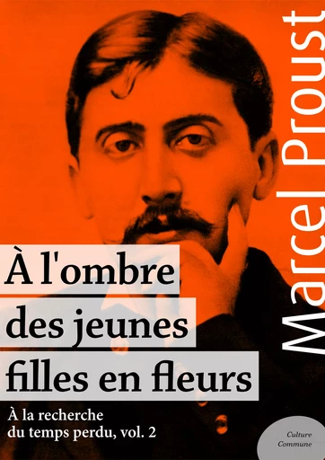 À l'ombre des jeunes filles en fleurs - Marcel Proust - Culture commune