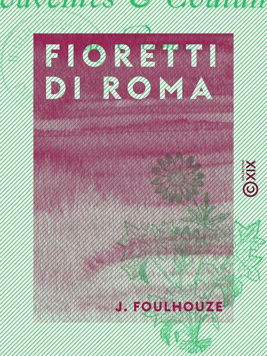 Fioretti di Roma - J. Foulhouze - Collection XIX