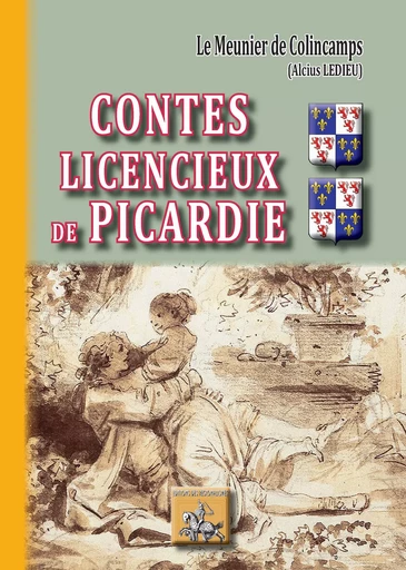 Contes licencieux de la Picardie - Alcius Ledieu (le Meunier de Colincamps) - Editions des Régionalismes