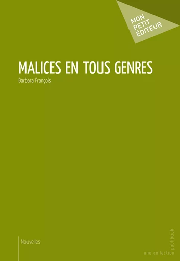 Malices en tous genres - Barbara François - Mon Petit Editeur