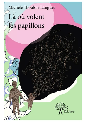 Là où volent les papillons - Michèle Thoulon-Languet - Editions Edilivre