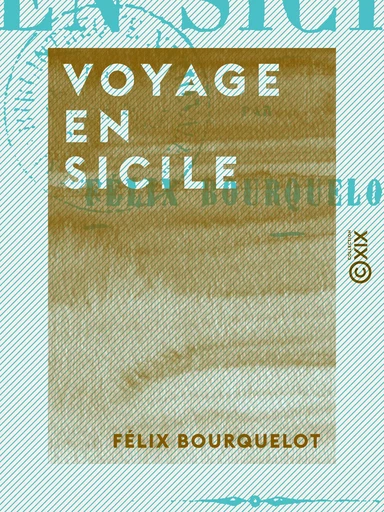 Voyage en Sicile - Félix Bourquelot - Collection XIX