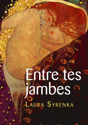 Entre tes jambes - Laura Syrenka - Textes Lesbiens