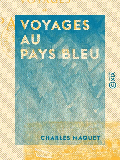 Voyages au Pays bleu - Contes fantastiques - Charles Maquet - Collection XIX