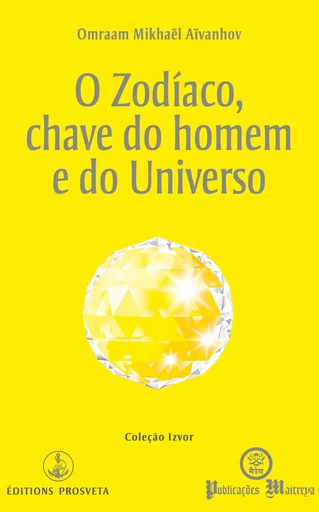 O zodíaco, chave do homem e do universo - Omraam Mikhaël Aïvanhov - Editions Prosveta