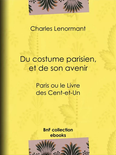 Du costume parisien, et de son avenir - Charles Lenormant - BnF collection ebooks