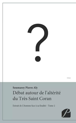 Débat autour de l'altérité du Très Saint Coran - Pierre Aly Soumarey - Editions du Panthéon