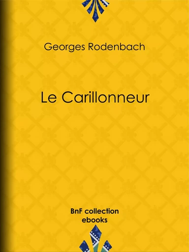 Le Carillonneur - Georges Rodenbach - BnF collection ebooks