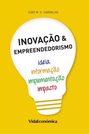 Inovação & Empreendedorismo - João M. S. Carvalho - Vida Económica Editorial