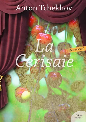 La Cerisaie - Anton Tchekhov - Culture commune