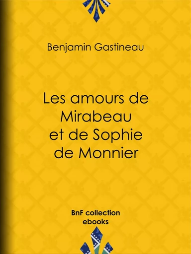 Les Amours de Mirabeau et de Sophie de Monnier - Benjamin Gastineau - BnF collection ebooks