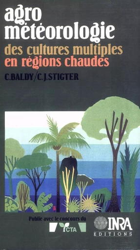 Agrométéorologie des cultures multiples en régions chaudes - Charles Baldy, Cornelius J. Stigter - Quae