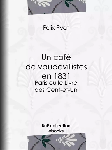 Un café de vaudevillistes en 1831 - Félix Pyat - BnF collection ebooks