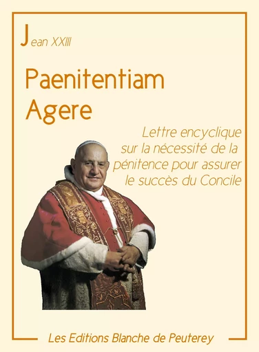 Paenitentiam agere - Jean Xxiii Jean Xxiii - Les Editions Blanche de Peuterey