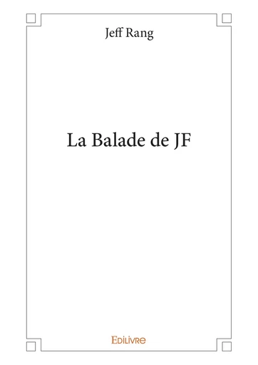 La Balade de JF - Jeff Rang - Editions Edilivre