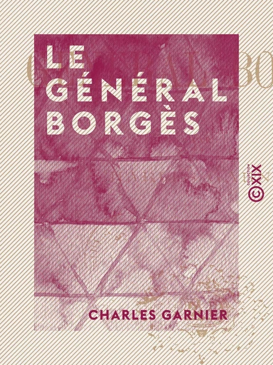 Le Général Borgès - Charles Garnier - Collection XIX