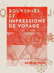 Souvenirs et Impressions de voyage