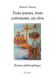 Trois jeunes, trois continents, un rêve