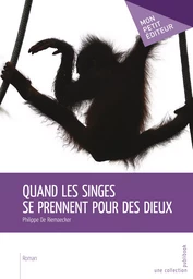 Quand les singes se prennent pour des dieux