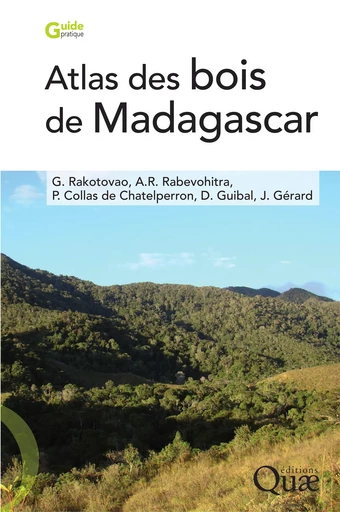 Atlas des bois de Madagascar - Georges Rakotovao, Andrianasola Raymond Rabevohitra, Philippe Collas De Chatelperron, Daniel Guibal, Jean Gérard - Quae