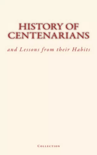 History of Centenarians and Lessons from their Habits - Collection Collection - Editions Le Mono