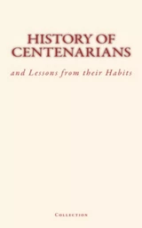 History of Centenarians and Lessons from their Habits