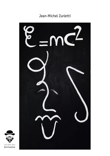 E=mc2 - Jean-Michel Zurletti - Société des écrivains