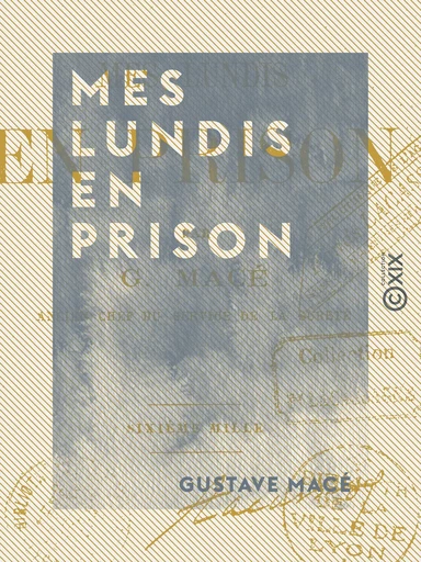 Mes lundis en prison - Gustave Macé - Collection XIX