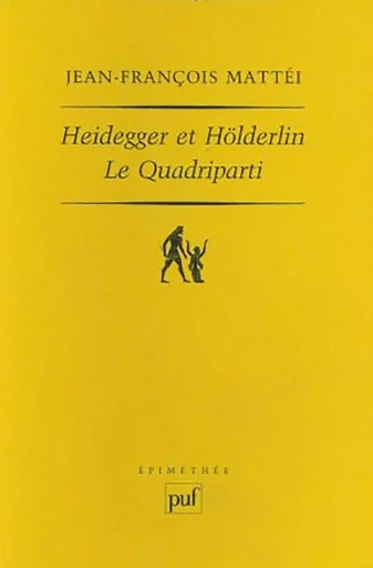 Heidegger et Hölderlin. Le Quadriparti - Jean-François Mattei - Humensis