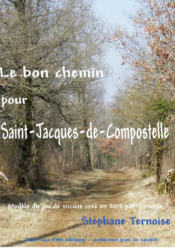 Le bon chemin pour Saint-Jacques-de-Compostelle - Stéphane Ternoise - Jean-Luc PETIT Editions