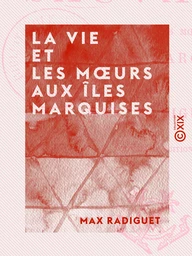 La Vie et les Mœurs aux îles Marquises